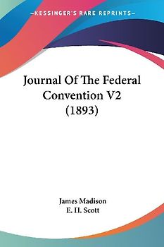 Journal Of The Federal Convention V2 (1893)