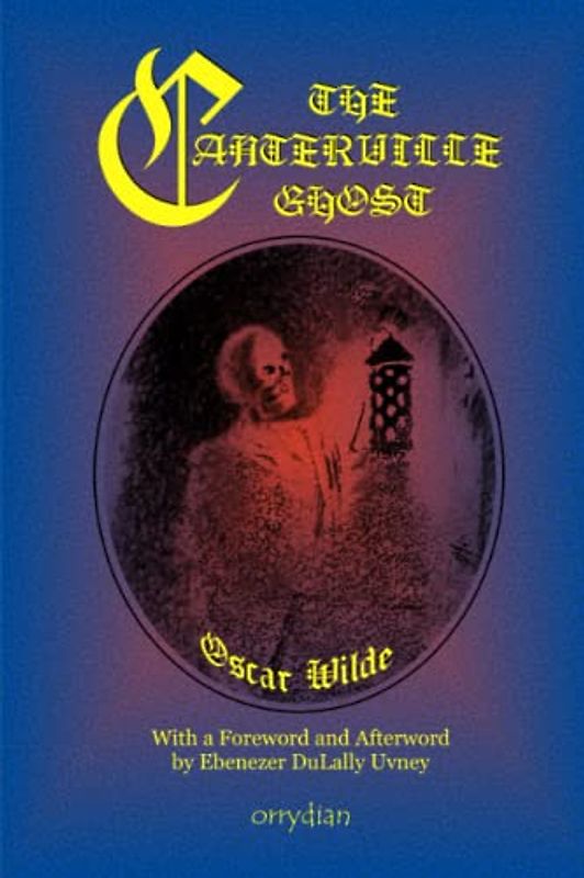The Canterville Ghost: with a new Foreword and Afterword by Ebenezer DuLally Uvney