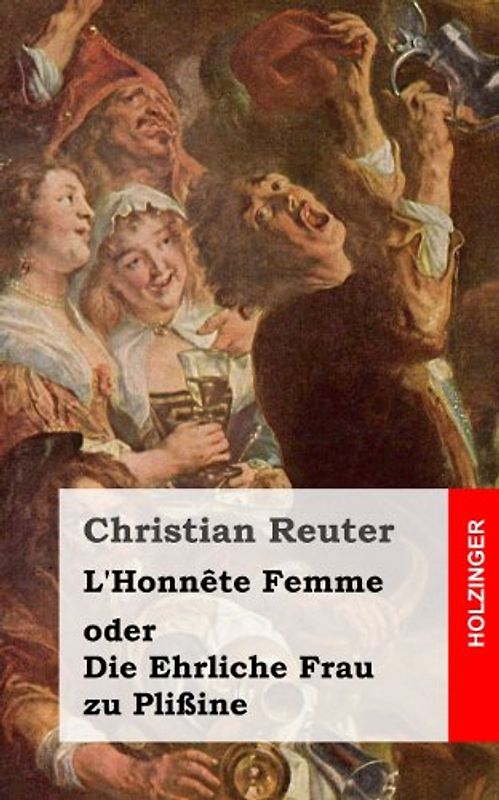 L'Honnête Femme oder Die Ehrliche Frau zu Plißine - Reuter, Christian