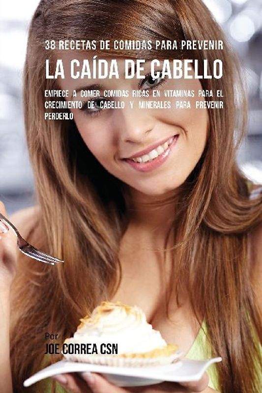 38 Recetas De Comidas Para Prevenir La Caída De Cabello