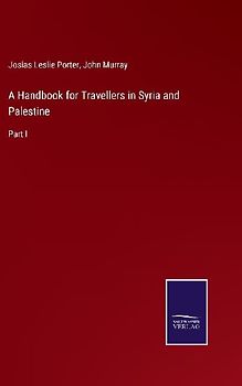A Handbook for Travellers in Syria and Palestine