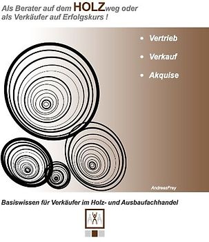 Als Berater auf dem Holzweg oder als Verkäufer auf Erfolgskurs