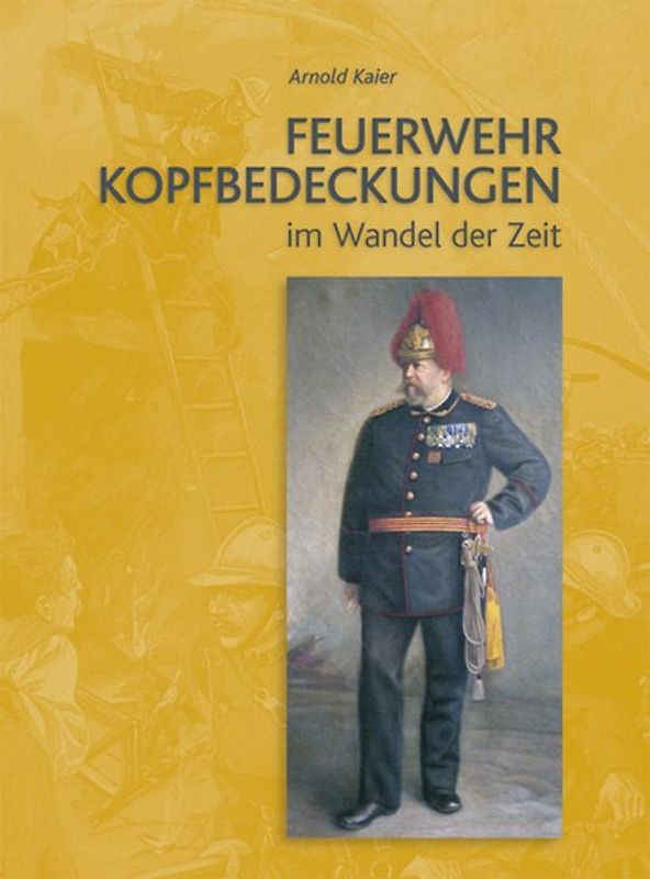 Feuerwehr Kopfbedeckungen im Wandel der Zeit