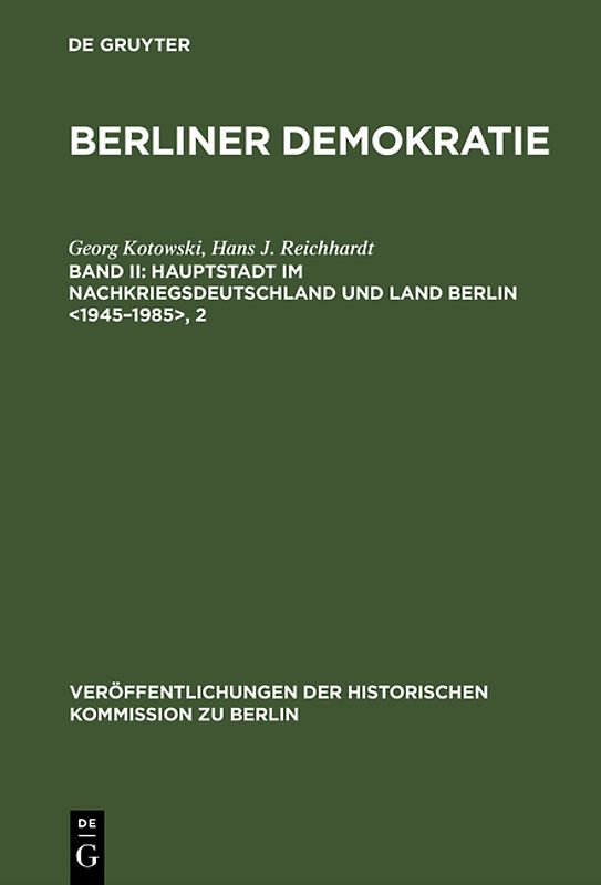Berliner Demokratie / Hauptstadt im Nachkriegsdeutschland und Land Berlin <1945–1985>