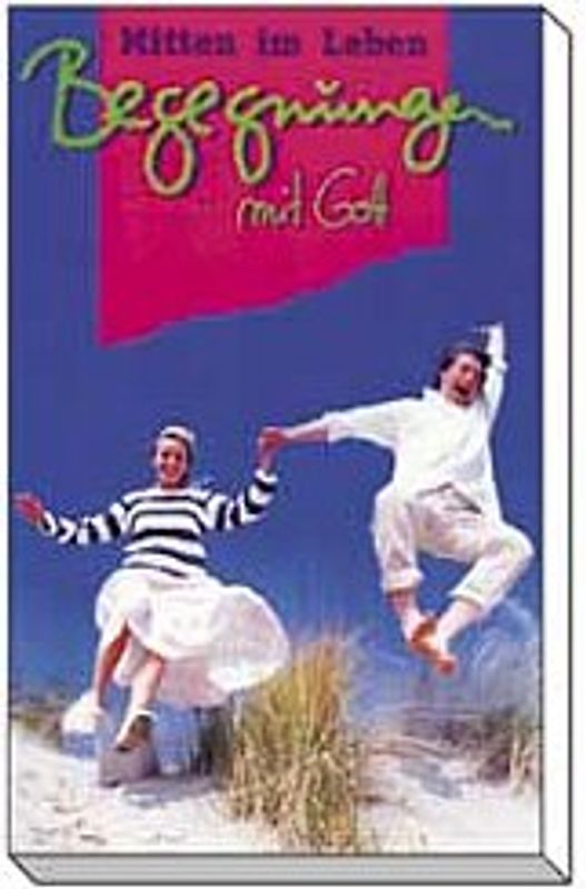 Mitten im Leben - Begegnungen mit Gott