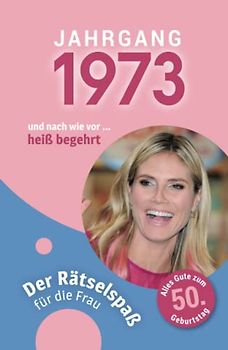 Jahrgang 1973 - Der Rätselspaß für die Frau zum 50. Geburtstag