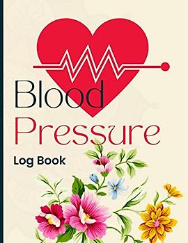 Blood Pressure Log Book: Simple and Easy Daily Log Book to Record and Monitor Blood Pressure at Home