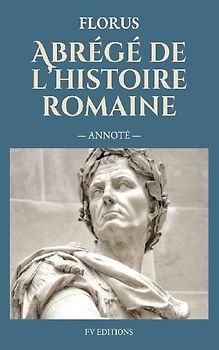 Abrégé de l'histoire romaine (Annoté)