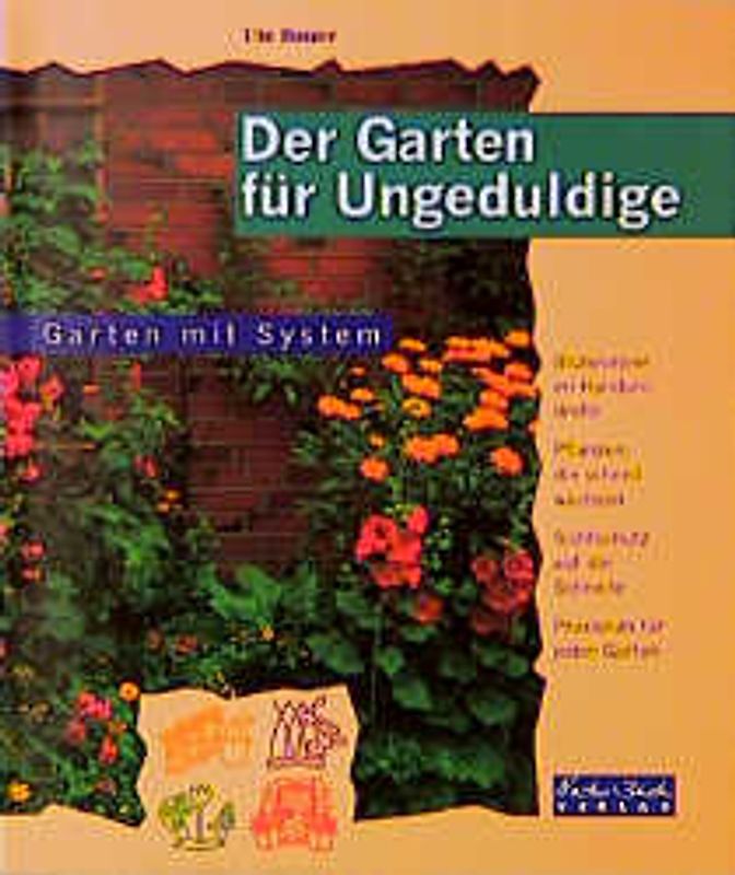 Der Garten für Ungeduldige. Blütenmeer im Handumdrehen - Pflanzen, die schnell wachsen - Sichtschutz auf die Schnelle - Praxisnah für jeden Garten