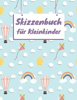 Skizzenbuch für Kleinkinder: Zeichenblock für Kinder mit 110 Seiten von 21.59" X 27.96" Cm, Zeichnen, Färben, Schreiben.