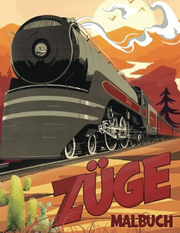 Züge Malbuch Für Erwachsene: 30 Lustiges Malseiten mit modernen und alten Zügen, TGV, Lokomotive Eisenbahn Zug Einzigartige Malvorlagen zum Ausmalen ... Stressabbau und zur Förderung der Kreativität