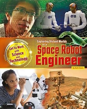 Exploring Distant Worlds as a Space Robot Engineer