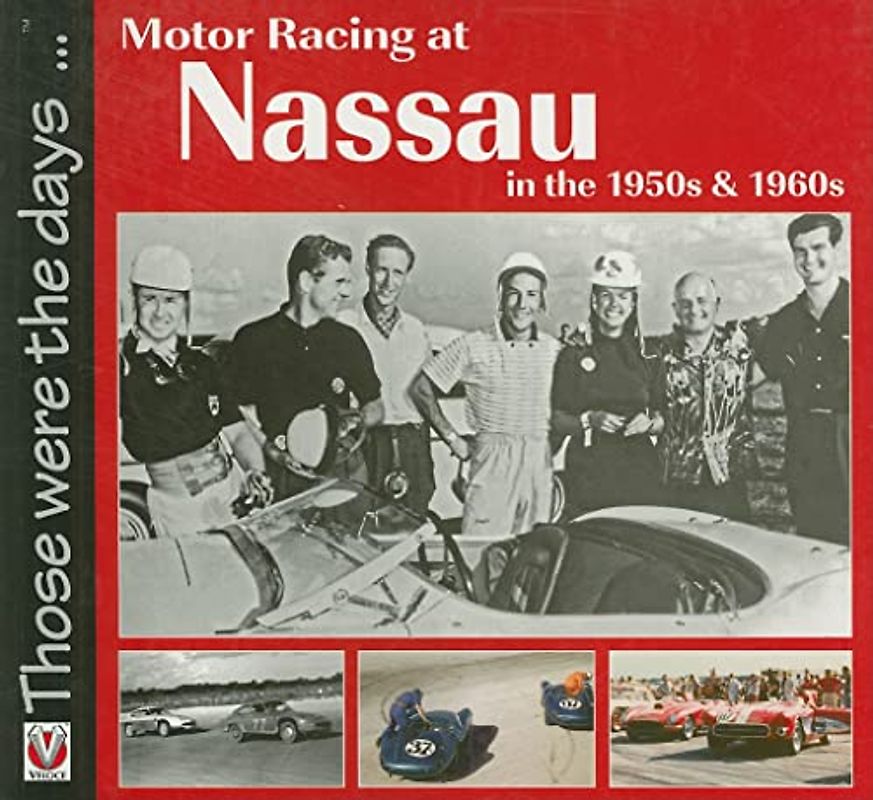 Motor Racing at Nassau in the 1950s and 1960s (Those Were the Days. . .)