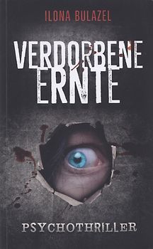 Verdorbene Ernte - Ilona Bulazel [Taschenbuch]