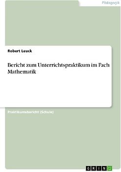 Bericht zum Unterrichtspraktikum im Fach Mathematik