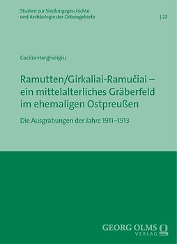 Ramutten/Girkaliai-Ramučiai – ein mittelalterliches Gräberfeld im ehemaligen Ostpreußen
