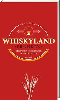 Whiskyland Franken - Die Macher. Die Genießer. Die Botschafter (Neuauflage)