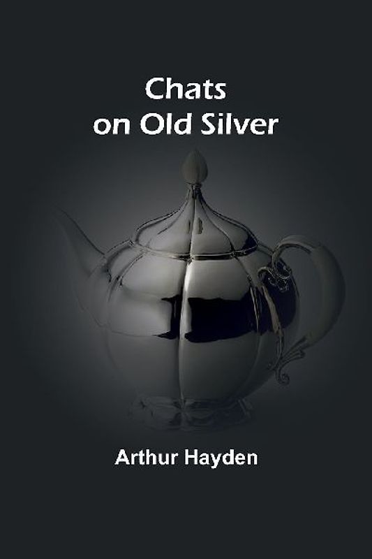 Chats on Old Silver