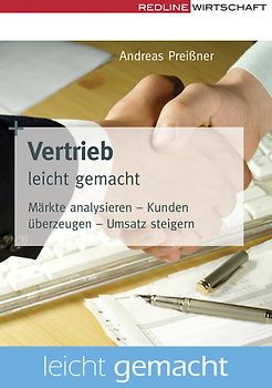 Vertrieb leicht gemacht. Märkte analysieren - Kunden überzeugen - Umsatz steigern