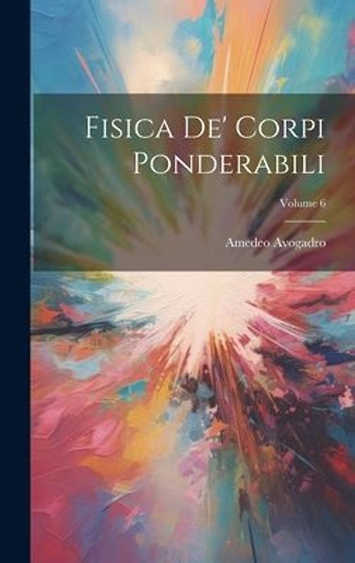 Fisica De' Corpi Ponderabili; Volume 6