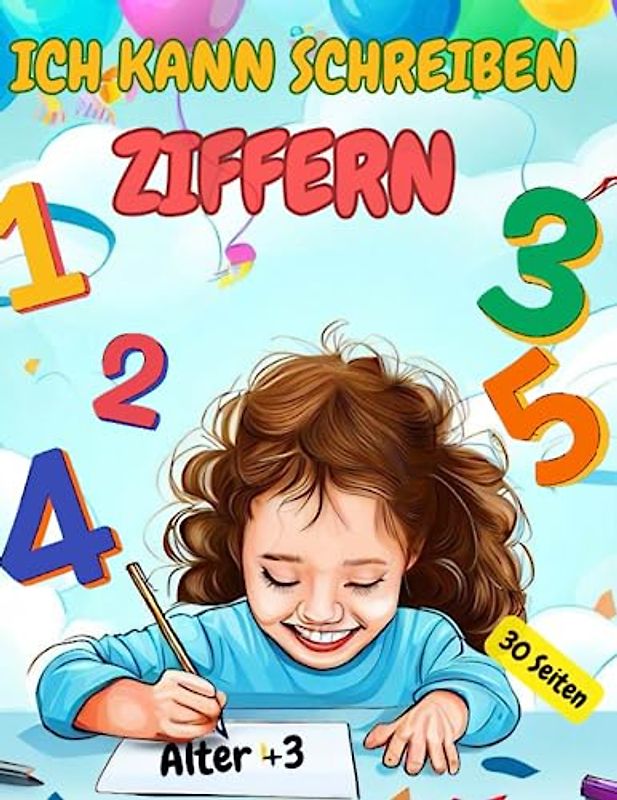 ICH KANN SCHREIBEN, ZIFFERN, AB 3, 30 SEITEN: Handschrift-Übungsheft, Ziffernverfolgung, spielerisches Lernen, Erfolg des Kindes in der Schule, ... vor, das Schreiben von Zahlen zu lernen