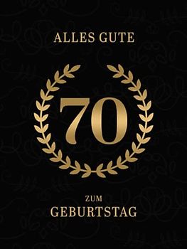 Alles Gute Zum Geburtstag: Gästebuch für den 70. Geburtstag