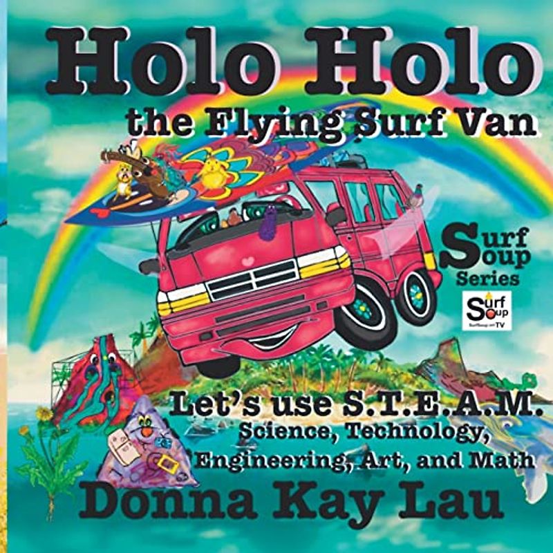 Holo Holo The Flying Surf Van: Let's Use S.T.E.A.M. Science, Technology, Engineering, Art, and Math (Surf Soup)