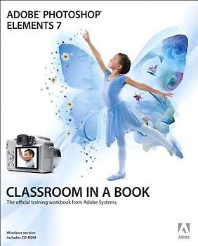 Adobe Photoshop Elements 7 (Classroom in a Book (Adobe)) - Adobe Creative Team