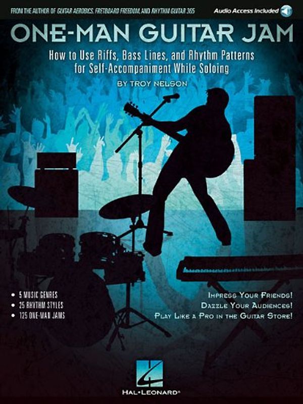 One-Man Guitar Jam: How to Use Riffs, Bass Lines, and Rhythm Patterns for Self-Accompaniment While Soloing - Nelson, Troy