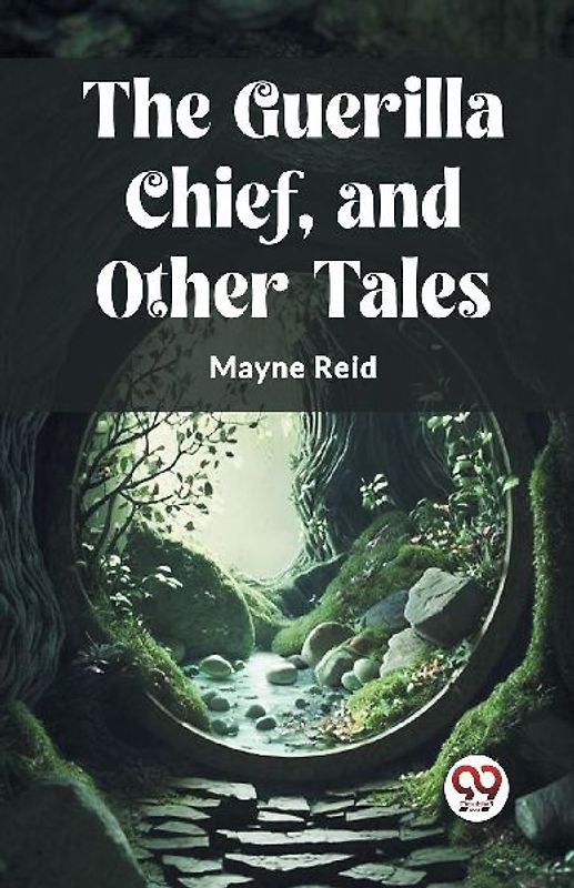 The Guerilla Chief, and Other Tales