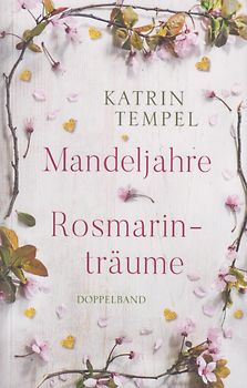 Mandeljahre / Rosmarinträume - Katrin Tempel [Taschenbuch]