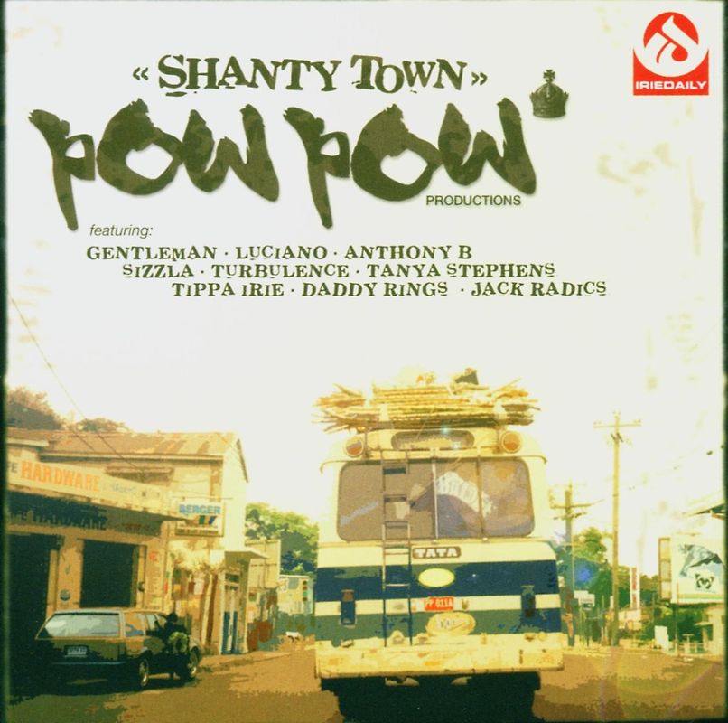 Pow Pow Productions Pres.: - Shanty Town Riddim