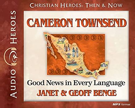 Cameron Townsend: Good News in Every Language (Audiobook)