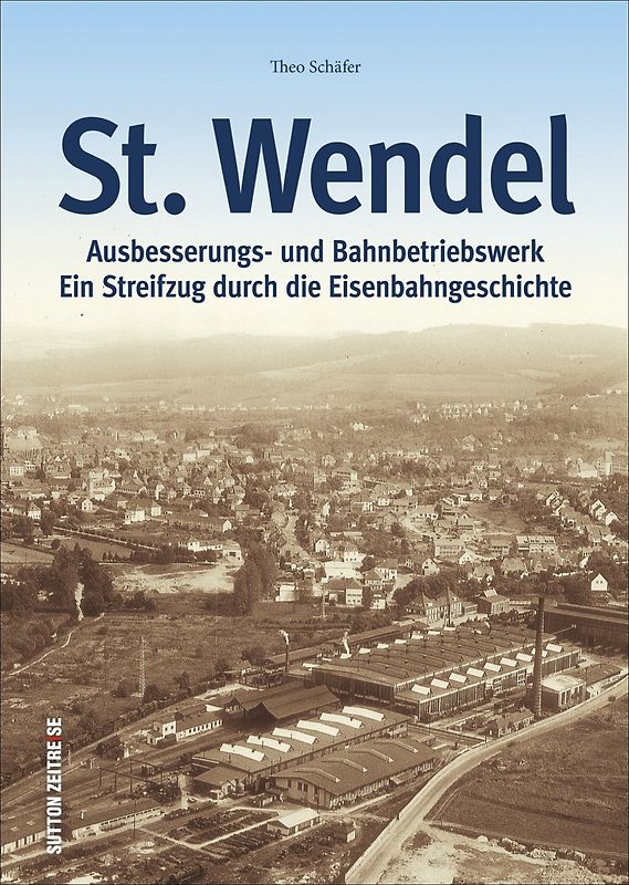 Ausbesserungswerk und Bahnbetriebswerk St. Wendel