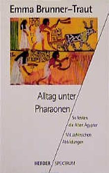 Alltag unter Pharaonen. So lebten die alten Ägypter