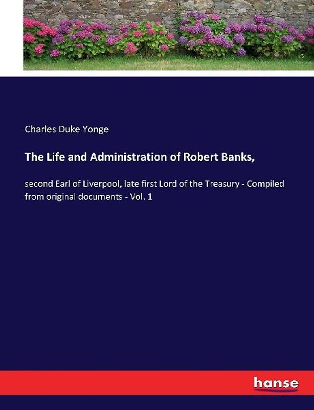 The Life and Administration of Robert Banks,