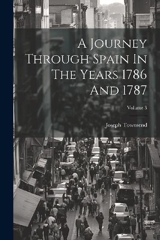 A Journey Through Spain In The Years 1786 And 1787; Volume 3