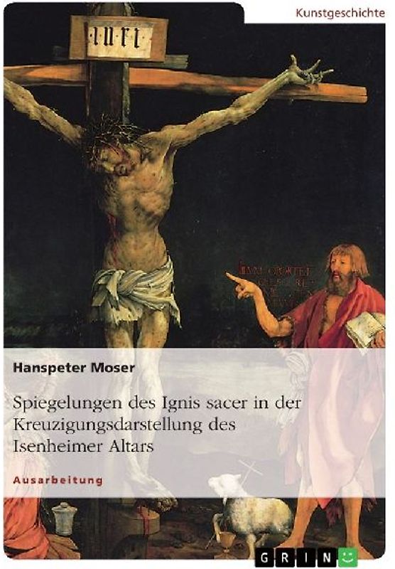 Spiegelungen des Ignis sacer in der Kreuzigungsdarstellung des Isenheimer Altars