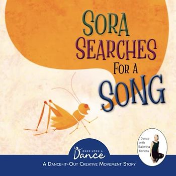 Sora Searches for a Song: Little Cricket’s Imagination Journey (Dance-It-Out! Creative Movement Stories for Young Movers)