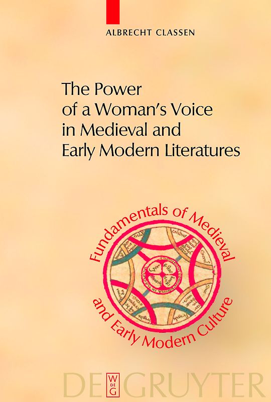 The Power of a Woman's Voice in Medieval and Early Modern Literatures