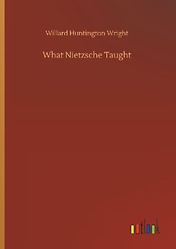 What Nietzsche Taught