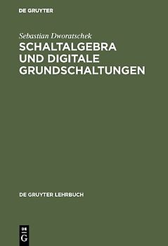 Schaltalgebra und digitale Grundschaltungen