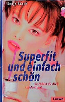 Superfit und einfach schön. So fühlst du dich rundum gut