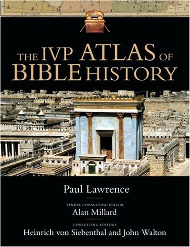 The IVP Atlas of Bible History - Lawrence, Paul