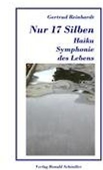 Nur Siebzehn Silben. Haiku, Symphonie des Lebens