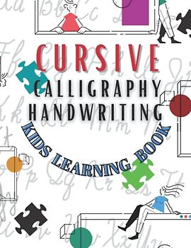 Kids Cursive Calligraphy Handwriting Learning Book: Cursive for beginners workbook. Cursive calligraphy writing practice book to learn writing in cursive. Cursive dotted line, letter tracing book.