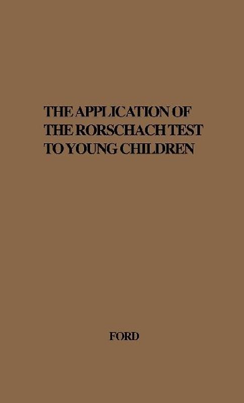 The Application of the Rorschach Test to Young Children.
