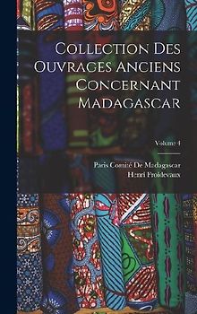Collection Des Ouvrages Anciens Concernant Madagascar; Volume 4