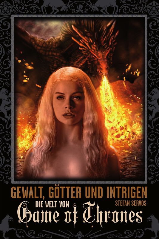 Gewalt, Götter und Intrigen. Die Welt von Game of Thrones