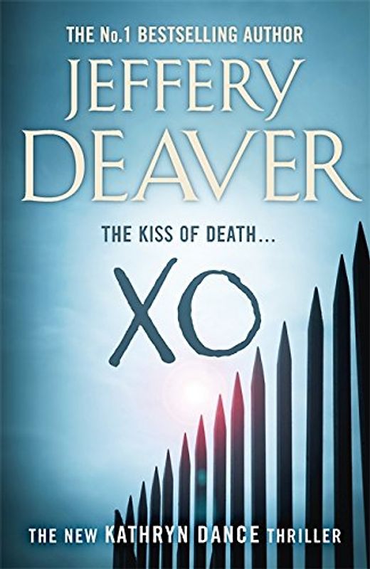 Kathryn Dance Thriller 3: XO - The Kiss of Death - Jeffrey Deaver